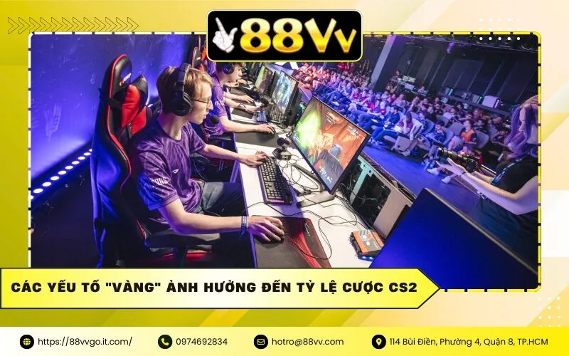 Các Yếu Tố "Vàng" Ảnh Hưởng Đến Tỷ Lệ Cược CS2