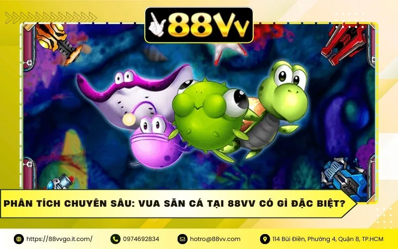 Phân Tích Chuyên Sâu: Vua Săn Cá Tại 88vv Có Gì Đặc Biệt?