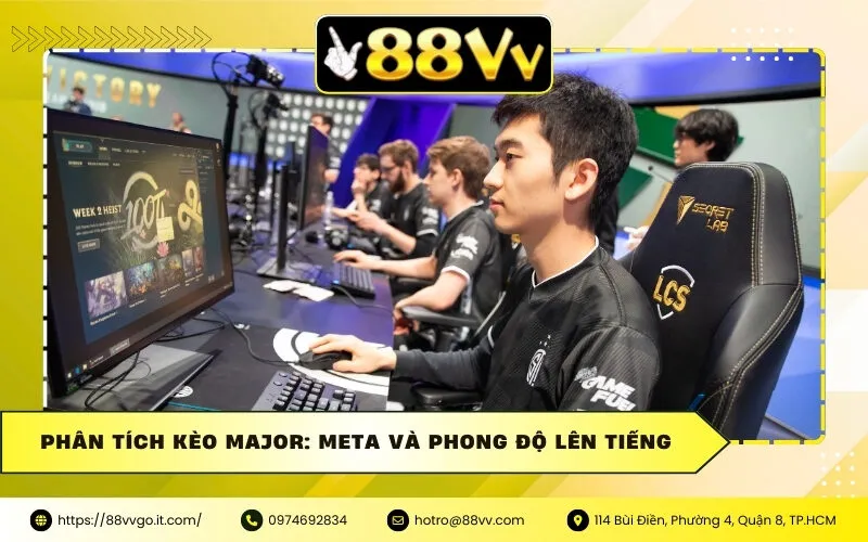 Phân Tích Kèo Major: Meta và Phong Độ Lên Tiếng