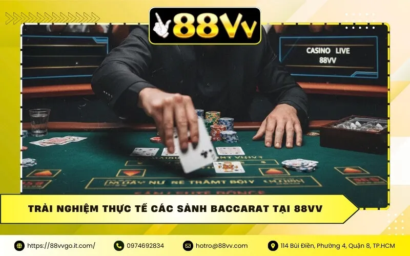 Trải nghiệm thực tế các sảnh Baccarat tại 88vv